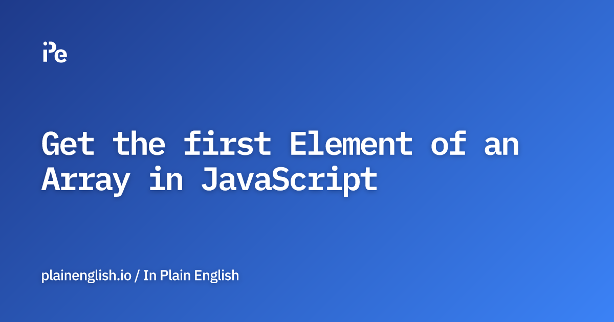 Get the first Element of an Array in JavaScript