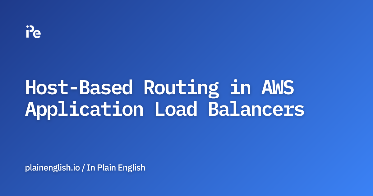 Host-Based Routing in AWS Application Load Balancers