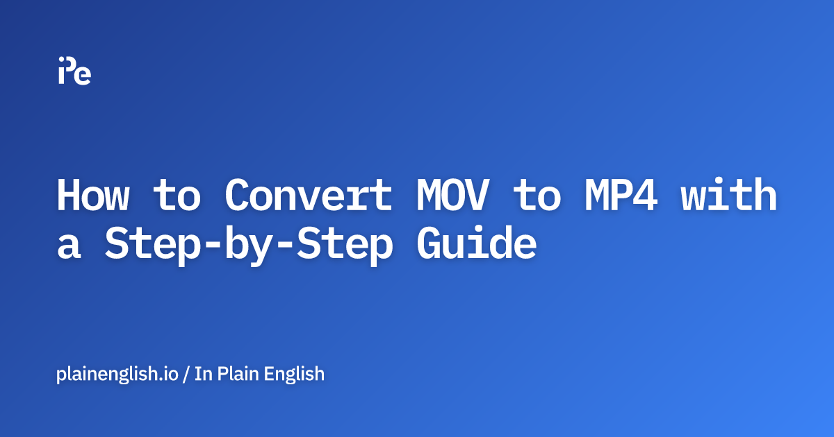 How to Convert MOV to MP4 with a Step-by-Step Guide