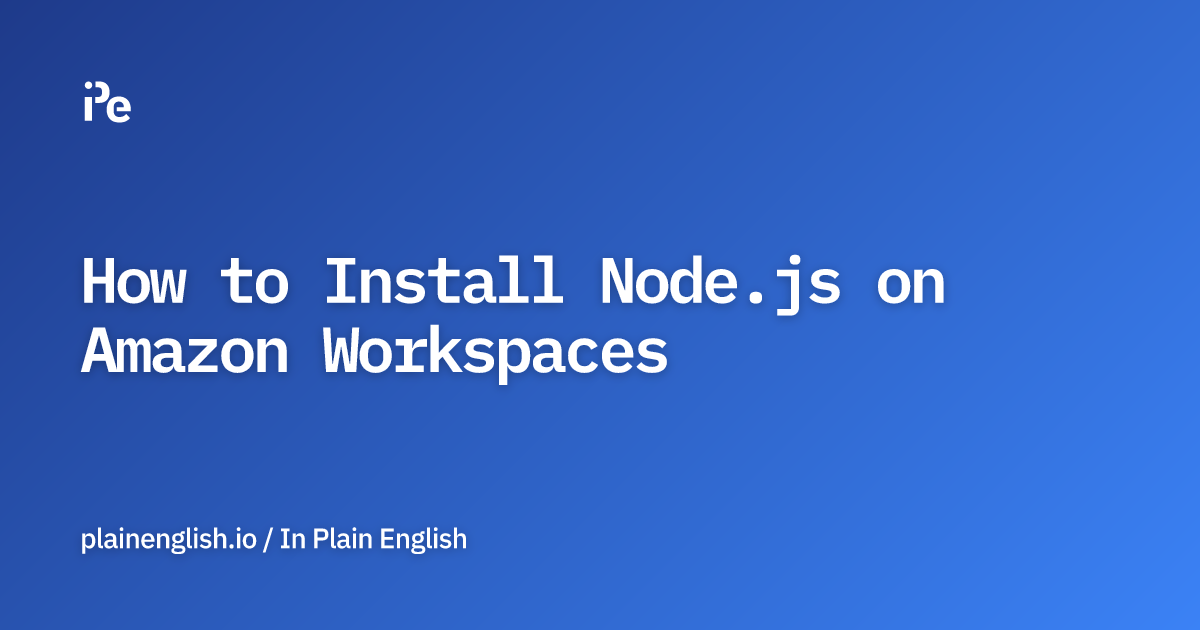 How to Install Node.js on Amazon Workspaces