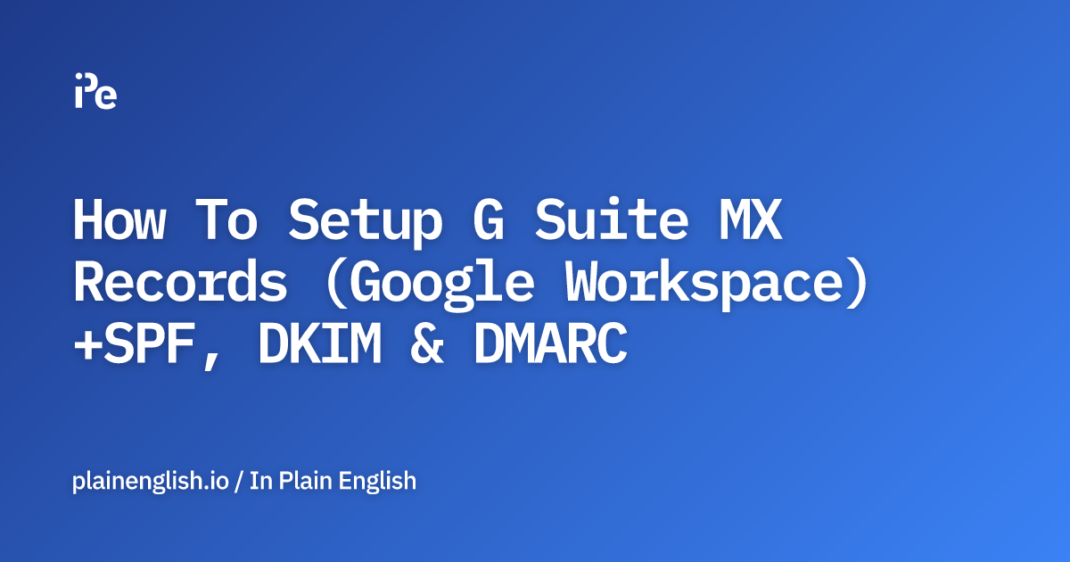 How To Setup G Suite MX Records (Google Workspace) +SPF, DKIM & DMARC