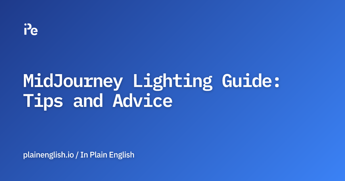 MidJourney Lighting Guide: Tips and Advice