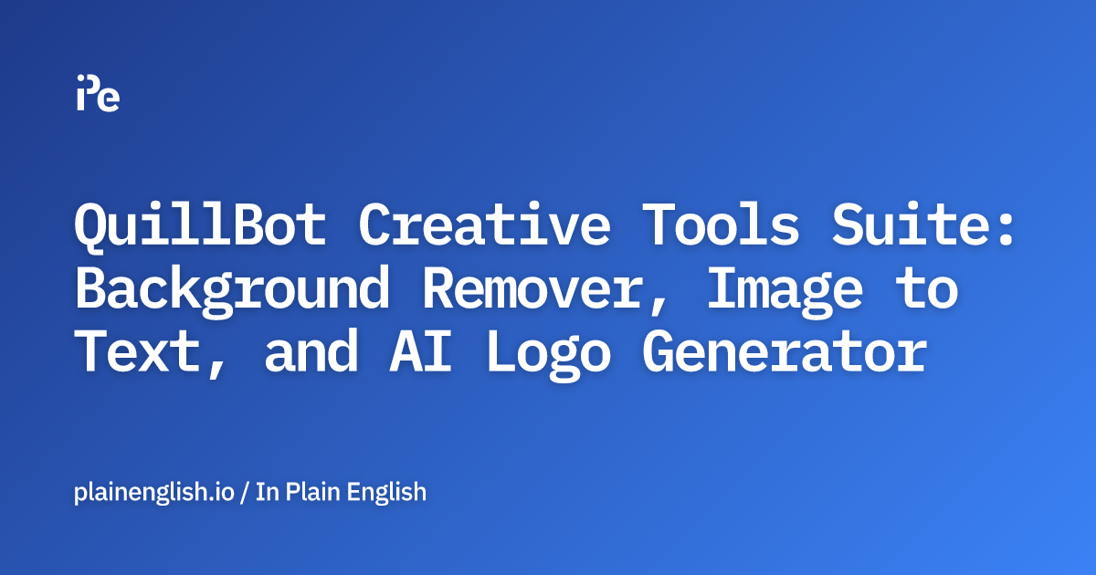 QuillBot Creative Tools Suite: Background Remover, Image to Text, and AI Logo Generator