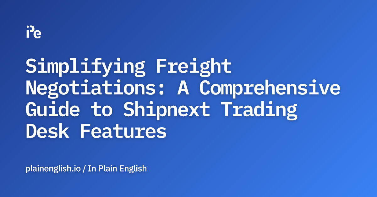 Simplifying Freight Negotiations: A Comprehensive Guide to Shipnext Trading Desk Features