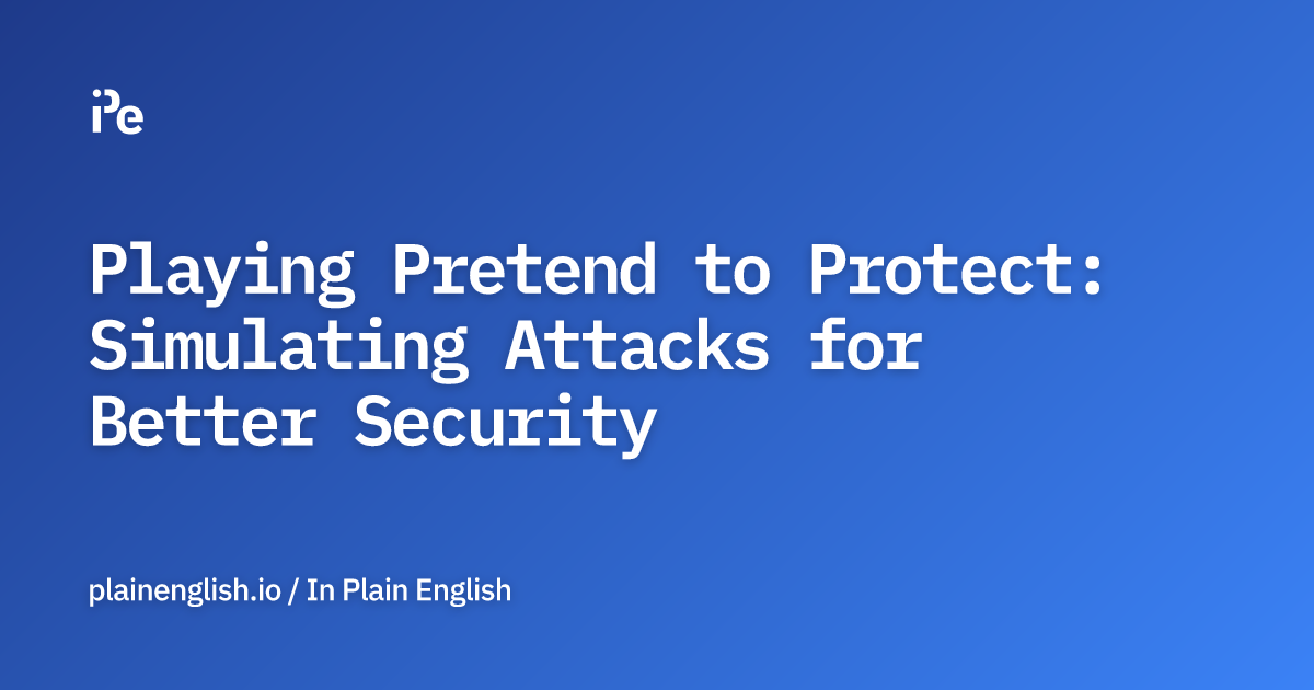 Playing Pretend to Protect: Simulating Attacks for Better Security