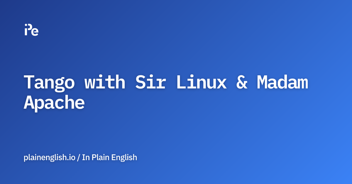 Tango with Sir Linux & Madam Apache