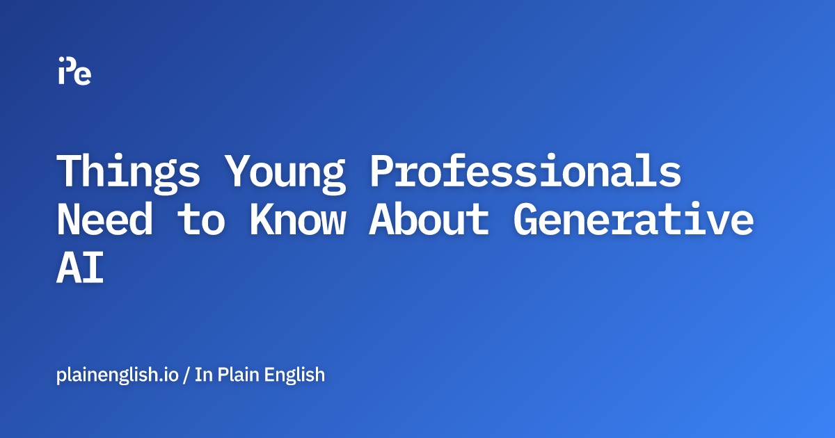 Things Young Professionals Need to Know About Generative AI