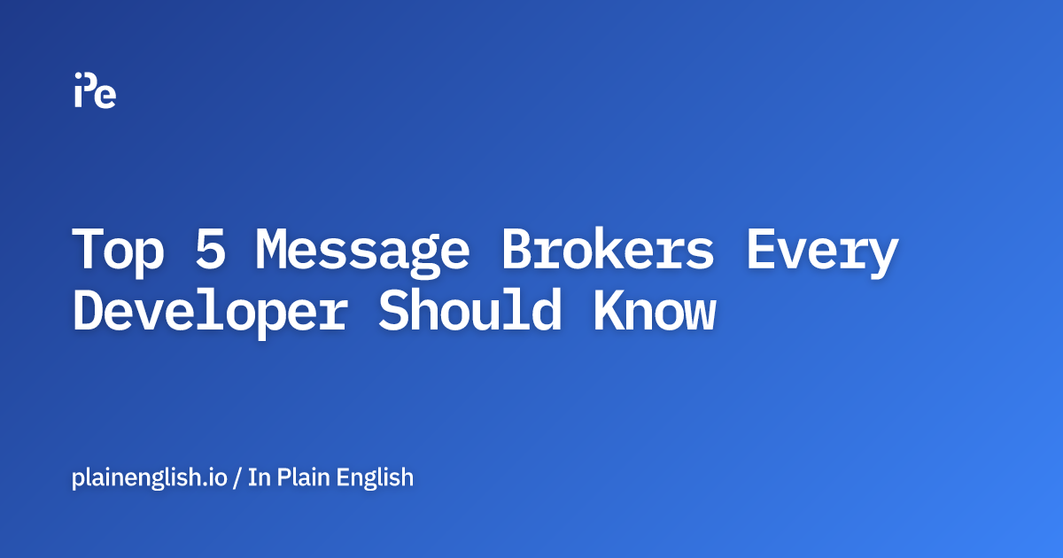 Top 5 Message Brokers Every Developer Should Know