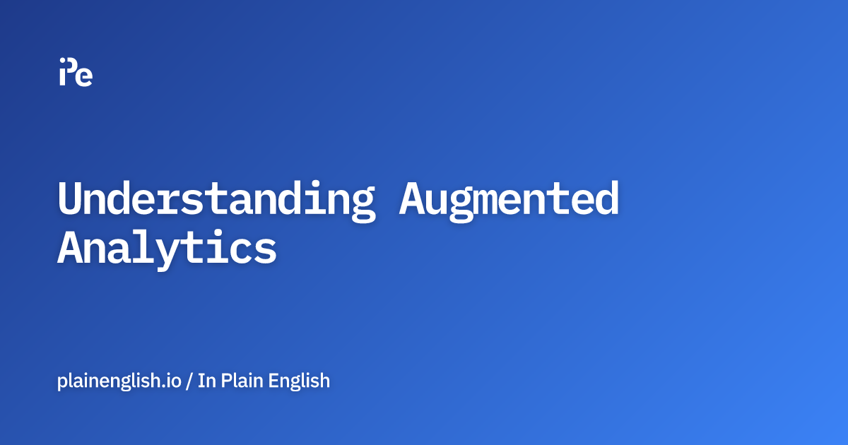 Understanding Augmented Analytics