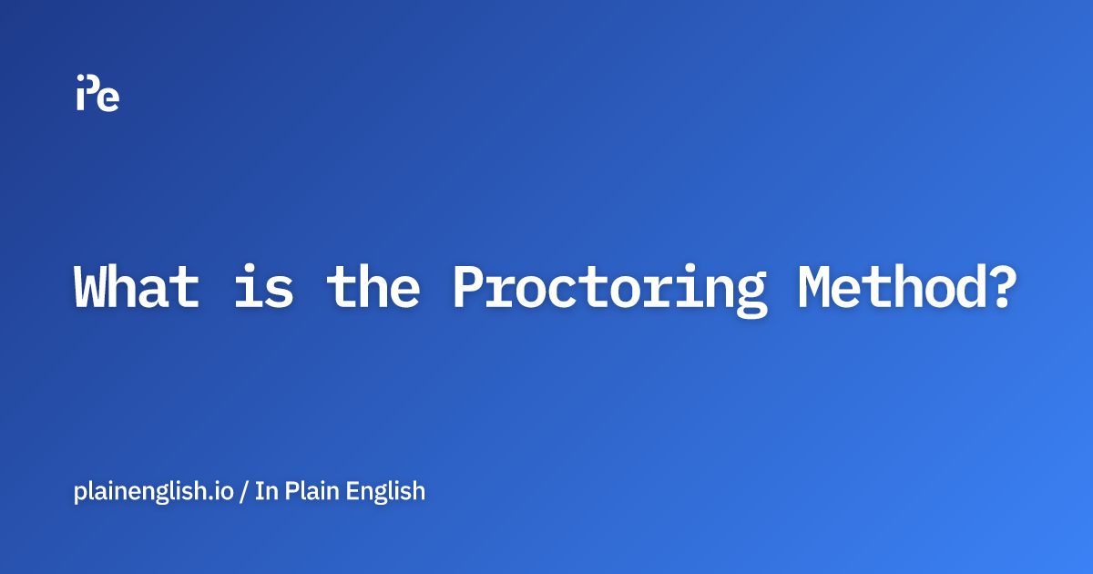 What is the Proctoring Method?