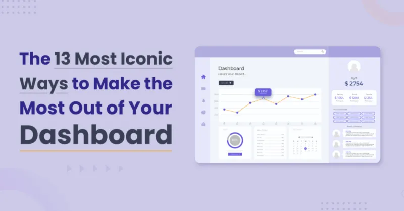 The 13 Most Iconic Ways to Make the Most Out of Your Dashboard
