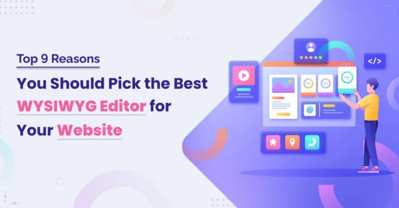 Top 9 Reasons You Should Pick The Best WYSIWYG Editors For Your Website